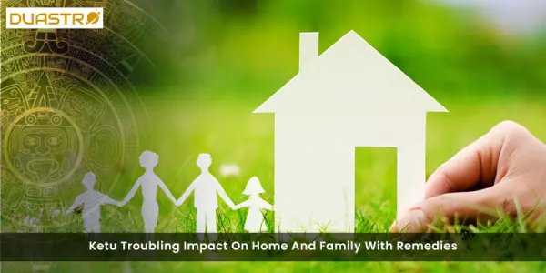 Ketu Troubling Impact On Home And Family With Remedies